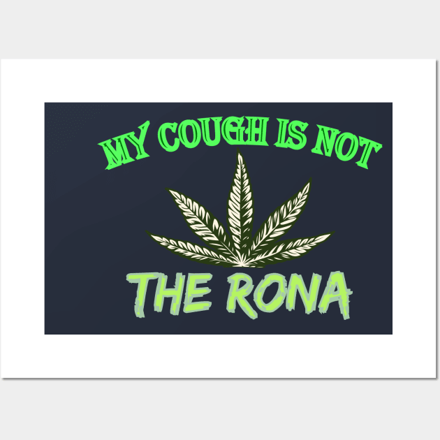 My Cough Is Not The Rona, Washable Dust Protection Facial Cover Adult Kid, Cloth Face Mask, Funny Cannabis Weed Marijuana Wall Art by POP-Tee